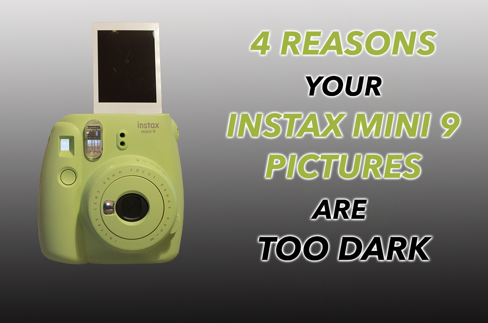 instax mini 9 pictures too dark